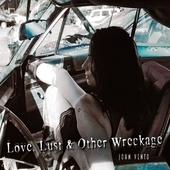 Album artwork for John Vento - Love, Lust & Other Wreckage 