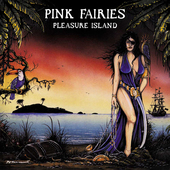 Album artwork for Pink Fairies - Pleasure Island 
