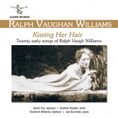Album artwork for Vaughan Williams: Kissing Her Hair