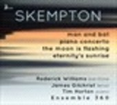 Album artwork for HOWARD SKEMPTON: Man and Bat, Piano Concerto, The 
