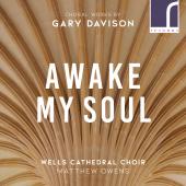 Album artwork for AWAKE, MY SOUL - Choral Music of Gary Davison