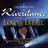 Album artwork for Celebration Of Riverdance & Lord Of The Dance 
