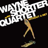 Album artwork for Wayne Shorter Quartet: Without A Net