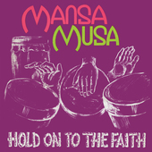Album artwork for Mansa Musa - Hold On To The Faith 