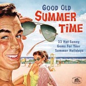 Album artwork for Good Old Summertime: 33 Hot Sunny Gems For Your Su