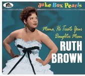 Album artwork for Ruth Brown - Juke Box Pearls: Mama, He Treats Your
