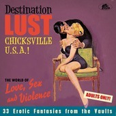 Album artwork for Destination Lust: Chicksville U.S.A.! The World Of