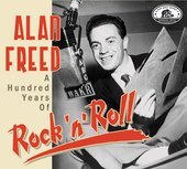 Album artwork for Alan Freed: A Hundred Years Of Rock 'n' Roll 