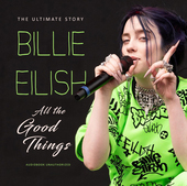 Album artwork for Billie Eilish - All The Good Things: Unauthorized 