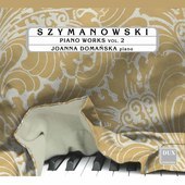 Album artwork for Szymanowski : Piano Works Vol. 2 / Domanska