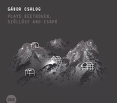Album artwork for Gabor Csalog - Plays Beethoven, Szollosy, Csapo 