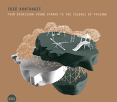Album artwork for Trio Kontraszt - From Dyonisian Sound Sparks To Th