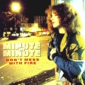 Album artwork for Minute By Minute - Don't Mess With Fire 