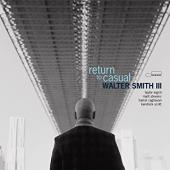 Album artwork for Walter Smith III: Return To Casual