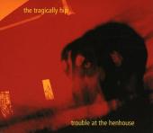 Album artwork for Trouble At The Henhouse / The Tragically Hip