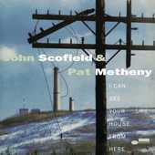 Album artwork for John Scofield & Pat Metheny: I Can See Your House
