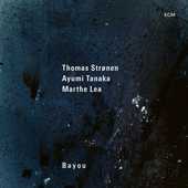 Album artwork for Thomas Strønen, Ayumi Tanaka & Marthe Lea: Bayou