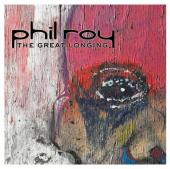 Album artwork for The Great Longing / Phil Roy