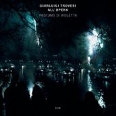 Album artwork for Gianluigi Trovesi: all'Opera / Profumo di Violett
