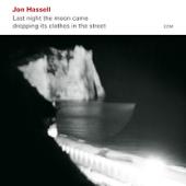 Album artwork for Jon Hassell: Last night the moon came dropping its