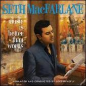 Album artwork for Seth MacFarlane MUSIC IS BETTER THAN WORDS