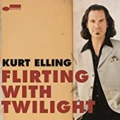 Album artwork for KURT ELLING FLIRTING WITH TWILIGHT