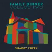 Album artwork for Family Dinner, Vol. 2 / Snarky Puppy