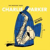 Album artwork for Charlie Paker - The Unheard Bird : The Unissued Bi
