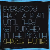 Album artwork for Charlie Hunter - Everybody has a Plan