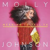 Album artwork for Meaning to Tell Ya / Molly Johnson