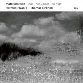 Album artwork for And Then Comes The Night / Mats Eilertsen