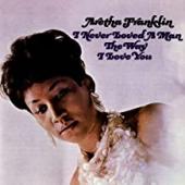 Album artwork for Aretha Franklin: I Never Loved a Man the Way I Lov