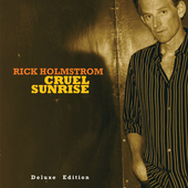 Album artwork for Rick Holmstrom - Cruel Sunrise (deluxe Edition) 