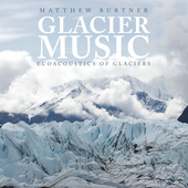 Album artwork for Matthew Burtner: Glacier Music — Ecoacoustics of