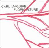 Album artwork for Carl Maguire: Floriculture