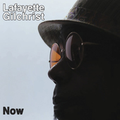 Album artwork for Lafayette Gilchrist - Now 