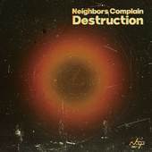 Album artwork for Neighbors Complain - Destruction 