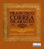 Album artwork for The Complete Organ Works of Francisco Correa de Ar