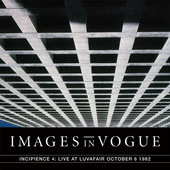 Album artwork for Images In Vogue - Incipience 4: Live At Luvafair O