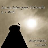 Album artwork for Bach: Cello Suites (Brian Manker)