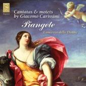 Album artwork for Piangete: Cantatas and Motets by Giacomo Carissimi