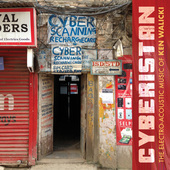 Album artwork for Cyberistan: The Electro-Acoustic Music of Ken Wali