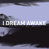 Album artwork for Bill Whitley: I Dream Awake