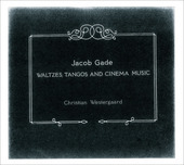 Album artwork for Gade: Waltzes, Tangos and Cinema Music