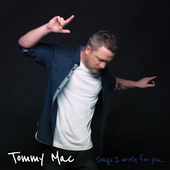 Album artwork for Tommy Mac - Songs I Wrote For You 