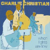 Album artwork for CHARLIE CHRISTIAN - WHEN LIGHTS ARE LOW