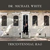 Album artwork for Dr. Michael White - Tricentennial Rag