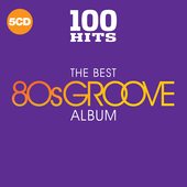 Album artwork for 100 Hits: The Best 80s Groove Album 