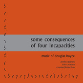 Album artwork for Douglas Boyce: Some Consequences of Four Incapacit