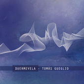Album artwork for Tomás Gueglio: Duermevela